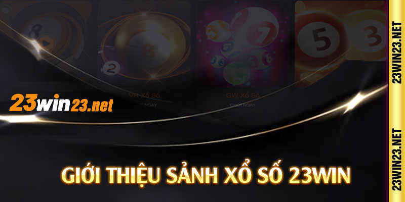 Giới thiệu sảnh xổ số 23win