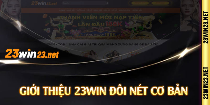 Giới thiệu 23win đôi nét cơ bản 